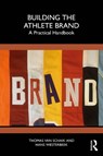 Building the Athlete Brand - Thomas (The Athlete Brand van Schaik ; Hans (Victoria University Westerbeek - 9781032899190