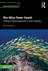 The Wise Team Coach - Paul Lawrence - 9781032900834