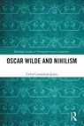 Oscar Wilde and Nihilism - Colin Cavendish-Jones - 9781032901848