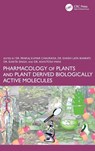 Pharmacology of Plants and Plant Derived Biologically Active Molecules - Pankaj Kumar (L.S. College Chaurasia ; Shashi Lata (Department of Chemistry Bharati ; Sunita (Navyug Kanya Mahavidyalaya Singh - 9781032908045