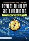 Navigating Supply Chain Turbulence - Justyna (Czestochowa University Of Technology) Zywiolek ; Andrzej Szymonik ; Tomasz Smal - 9781032911731