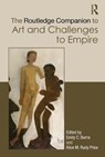 The Routledge Companion to Art and Challenges to Empire - Emily C. (University of Oklahoma Burns ; Alice M. (Temple University Rudy Price - 9781032913353