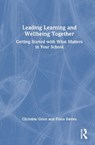 Leading Learning and Wellbeing Together - Christine (The University of Sydney Grice ; Fiona (The University of Sydney Davies - 9781032931968