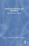 Antiracism Nursing and Midwifery - Musharrat Ahmed-Landeryou - 9781032933184