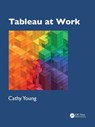Tableau at Work - Cathy Young - 9781032934181