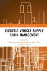 Electric Vehicle Supply Chain Management - Muhammad (Institute of Business Management Shujaat Mubarik ; Jyri Vilko ; Sajid Nazir - 9781032936253