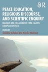 Peace Education, Religious Discourse, and Scientific Enquiry - Jaroslaw (Cardinal Stefan Wyszynski University Michalski ; Monika (University of Mazovia Wolinska - 9781032938332