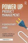Power Up Product Management - Allison J. Taylor ; Chris Naunheimer - 9781032939520