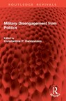 Military Disengagement from Politics - Constantine P. Danopoulos - 9781032940694
