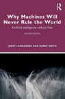 Why Machines Will Never Rule the World - Jobst (University at Buffalo) Landgrebe ; Barry Smith - 9781032941400