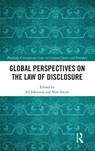 Global Perspectives on the Law of Disclosure - Ed (Associate Professor Johnston ; Tom Smith - 9781032941981