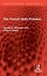 The French Debt Problem - Harold G. Moulton ; Cleona Lewis - 9781032948843
