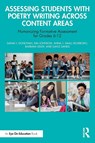 Assessing Students with Poetry Writing Across Content Areas - Sarah J. (Oklahoma State University) Donovan ; Kim (Pike County School System in Zebulon Johnson ; Anna J. Small (National Board Certified Teacher) Roseboro ; Barbara (Composition Instructor and Writer) Edler - 9781032959399