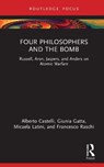 Four Philosophers and the Bomb - Alberto (University of Ferrara Castelli ; Giunia Gatta ; Micaela Latini ; Francesco Raschi - 9781032966267
