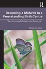 Becoming a Midwife in a Free-standing Birth Centre - Nancy Iris Stone - 9781032969282
