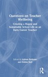 Questions on Teacher Wellbeing - Adrian Bethune ; Emma Kell - 9781032973258