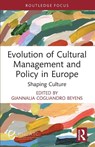 Evolution of Cultural Management and Policy in Europe - GiannaLia Cogliandro Beyens - 9781032976013