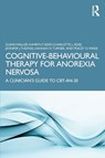 Cognitive-Behavioural Therapy for Anorexia Nervosa - Glenn Waller ; Kamryn T. Eddy ; Charlotte L. Rose ; Jennifer J. Thomas - 9781032976563