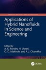 Applications of Hybrid Nanofluids in Science and Engineering - A. K. (Graphic Era Uni Pandey ; H. (BML Munjal Univ Upreti ; O. D. (Stellenbosch Uni Makinde - 9781032978543