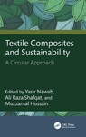 Textile Composites and Sustainability - Yasir Nawab ; Ali Raza Shafqat ; Muzzamal Hussain - 9781032978956