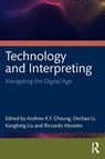 Technology and Interpreting - Cheung (The Hong Kong Polytechnic University Andrew K.F. ; Dechao Li ; Kanglong (Hong Kong Polytechnic University) Liu - 9781032982373