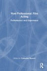 Non-Professional Film Acting - Catherine Russell - 9781032983073