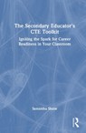 The Secondary Educator's CTE Toolkit - Samantha Shane - 9781032983141