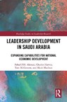 Leadership Development in Saudi Arabia - Fahad F.H. Alanazi ; Charles Harvey ; Tom McGovern ; Mairi Maclean - 9781032983158
