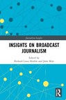 Insights on Broadcast Journalism - Richard Lance (University of Lincoln Keeble ; John (Coventry University Mair - 9781032983202