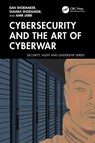 Cybersecurity and the Art of Cyberwar - Dan Shoemaker ; Tamara Shoemaker ; Amir Jabri - 9781032993089