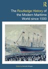 The Routledge History of the Modern Maritime World since 1500 - Kenneth (Brunel University Morgan - 9781032999616