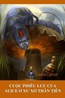 Cu&#7897;c Phieu L&#432;u C&#7911;a Alice Trong X&#7913; S&#7903; Th&#7847;n Tien - Lewis Carroll - 9781034362326