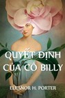 Quy&#7871;t &#272;&#7883;nh C&#7911;a Co Billy - Eleanor H Porter - 9781034362388