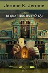 &#272;i Qua T&#7847;ng Ba Tr&#7903; L&#7841;i - Jerome K Jerome - 9781034362395
