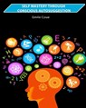Self Mastery Through Conscious Autosuggestion - Emile Coue - 9781034395553