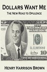 Dollars Want Me - Henry Harrison Brown - 9781034463719