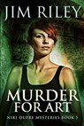 Murder For Art (Niki Dupre Short Stories Book 5) - JIM RILEY,  Riley - 9781034901013