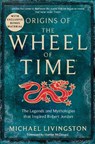 Origins of The Wheel of Time - Michael Livingston - 9781035004188