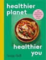 Healthier Planet, Healthier You - Annie Bell - 9781035017683