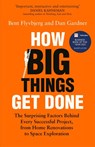 How Big Things Get Done - FLYVBJERG,  Bent ; Gardner, Dan - 9781035018949
