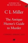 The Antique Hunter's Guide to Murder - C L Miller - 9781035021833