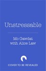 Unstressable - Mo Gawdat ; Alice Law - 9781035022717