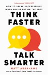 Think Faster, Talk Smarter - ABRAHAMS,  Matt - 9781035024964