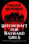 Witchcraft for Wayward Girls - Grady Hendrix - 9781035030873