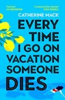 Every Time I Go on Vacation, Someone Dies - Catherine Mack - 9781035032068