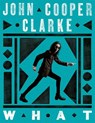 WHAT - John Cooper Clarke - 9781035033164