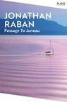 Passage To Juneau - Jonathan Raban - 9781035034536