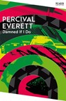 Damned If I Do - Percival Everett - 9781035036431