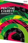 Damned If I Do - Percival Everett - 9781035036431
