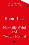 Normally Weird and Weirdly Normal - Robin Ince - 9781035036943
